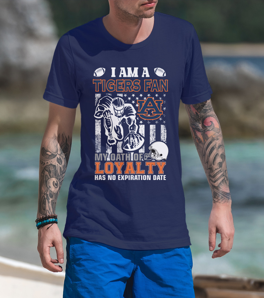 I Am A Tigers Fan Auburn My Oath Of Loyalty Has No Expiration Date T-Shirt