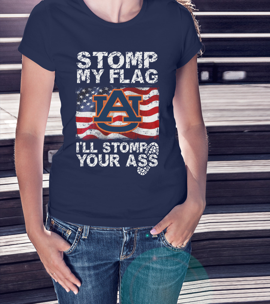 Stomp My Flag Auburn Tigers I'll Stomp Your Ass T-Shirt