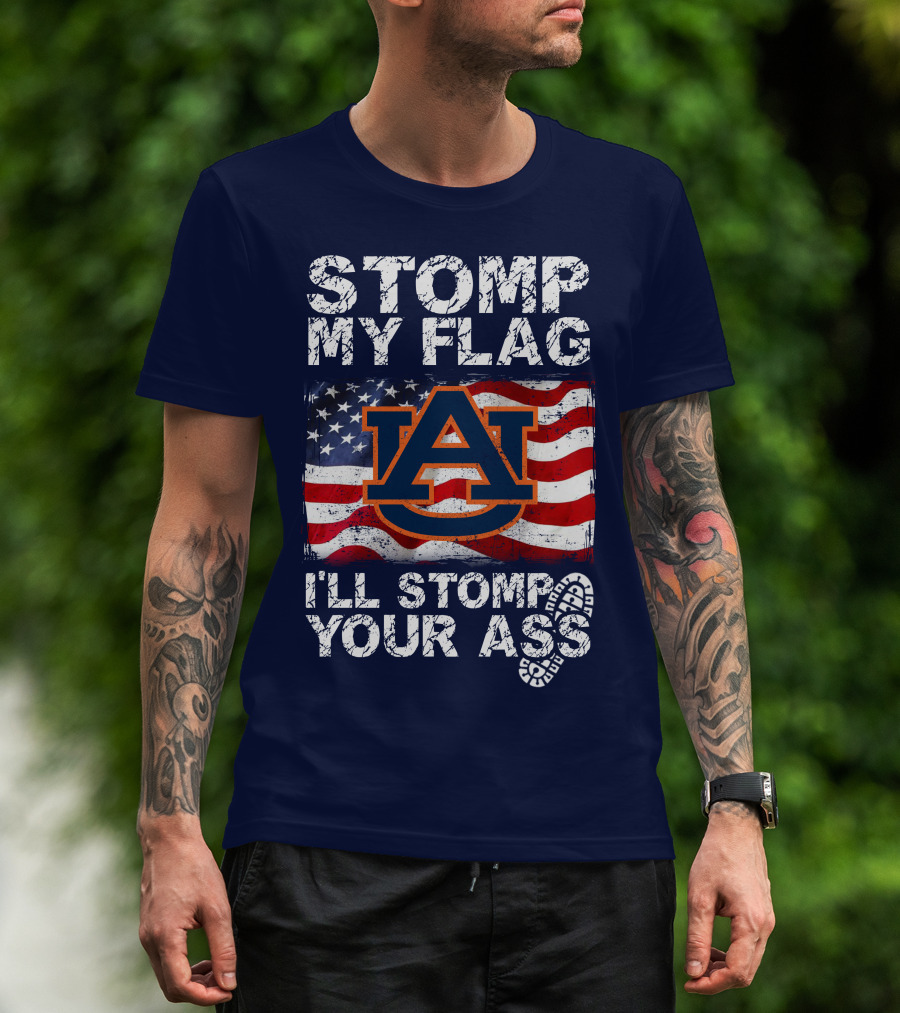 Stomp My Flag Auburn Tigers I'll Stomp Your Ass T-Shirt