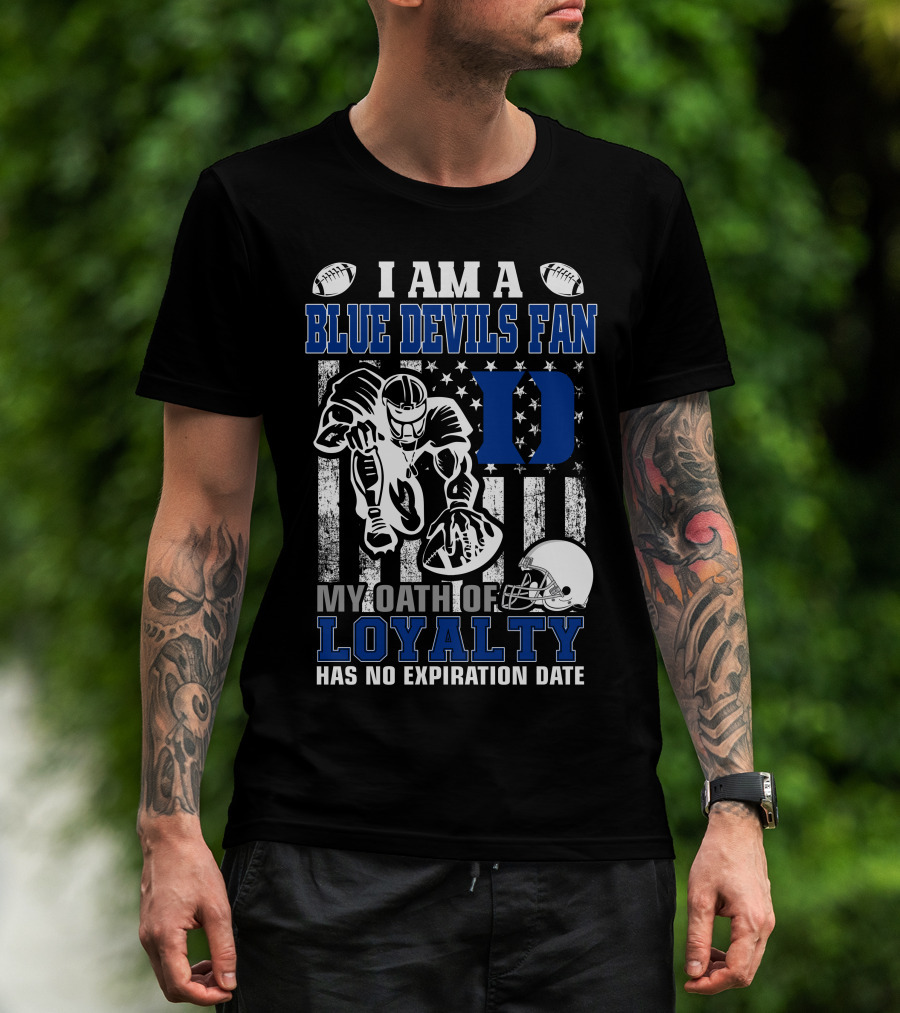 I Am A Blue Devils Fan My Oath Of Loyalty Has No Expiration Date T-Shirt