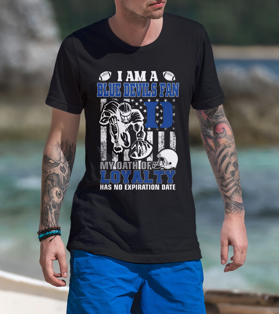 I Am A Blue Devils Fan My Oath Of Loyalty Has No Expiration Date T-Shirt