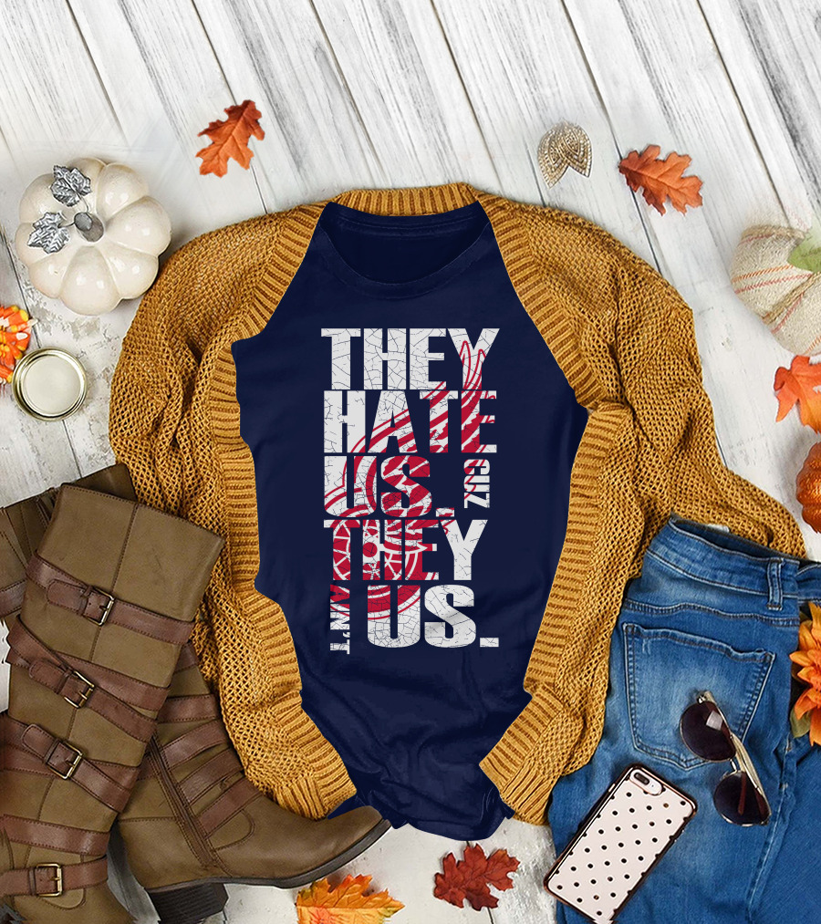 They Hate Us Cuz They Ain't Us Detroit Redwings T-Shirt
