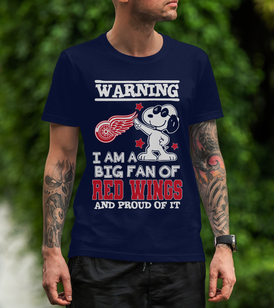 Warning I Am A Big Fan Of Red Wings And Proud Of It T-Shirt