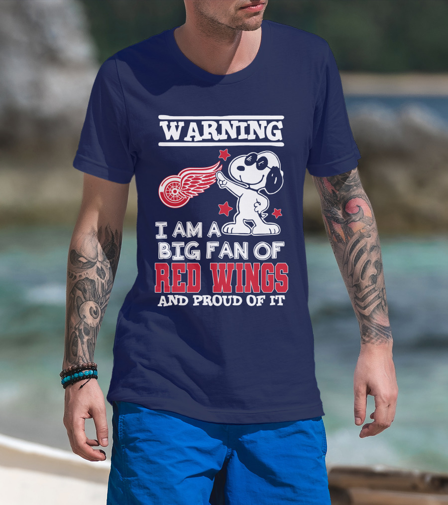 Warning I Am A Big Fan Of Red Wings And Proud Of It T-Shirt
