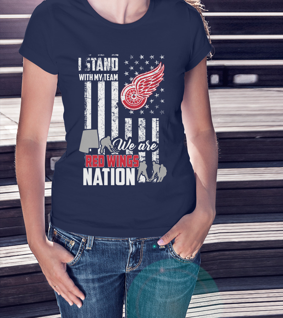 I Stand With My Team We Are Red Wings Nation T-Shirt