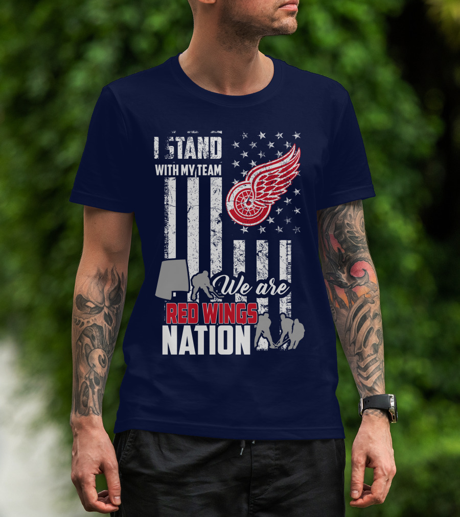 I Stand With My Team We Are Red Wings Nation T-Shirt