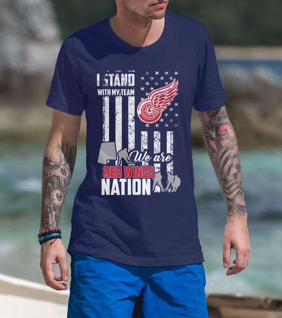 I Stand With My Team We Are Red Wings Nation T-Shirt