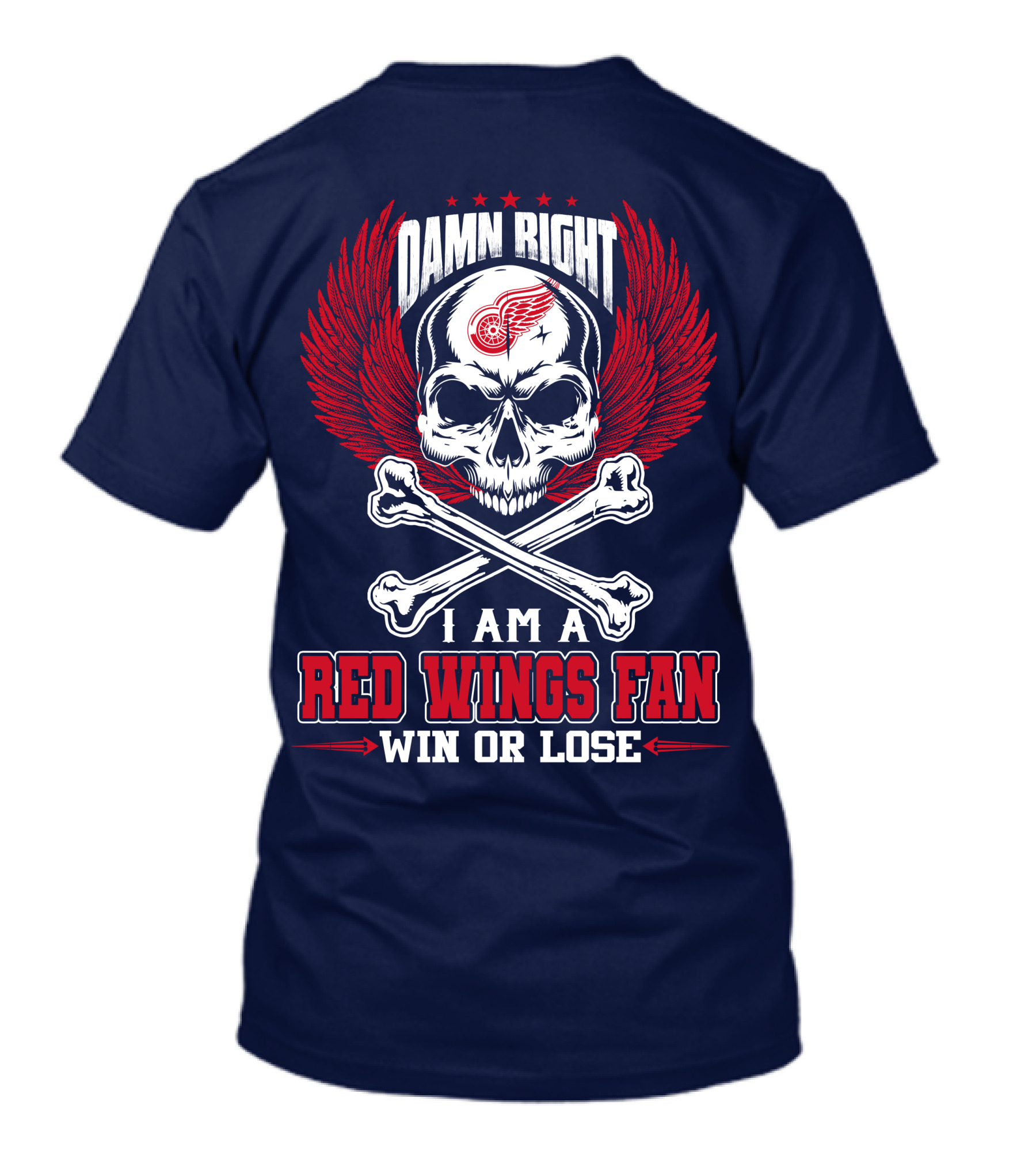 Damn Right I Am A Red Wings Fan Win Or Lose T-Shirt