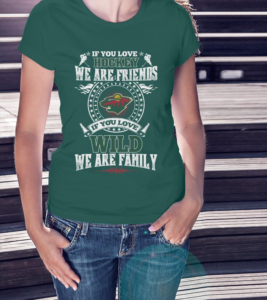 Minnesota Wild If You Love Hockey We Are Friends Family T-Shirt