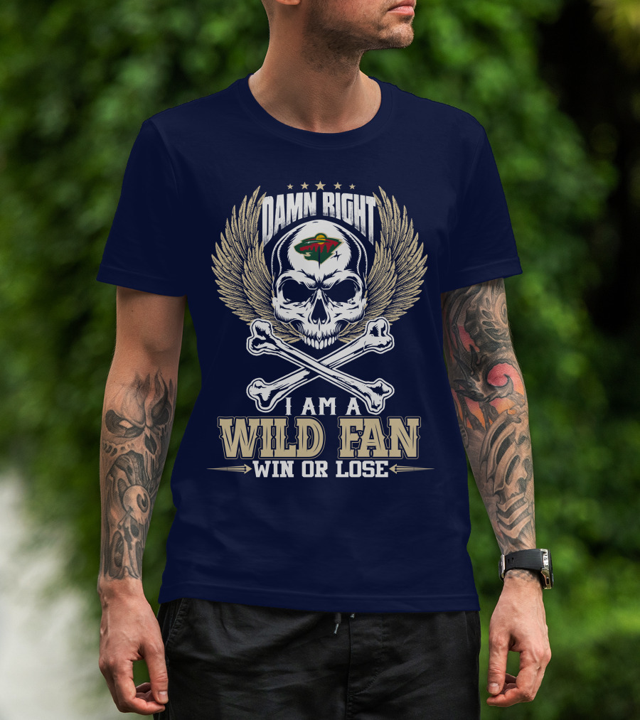 Damn Right I Am A Minnesota Wild Fan Win Or Lose T-Shirt