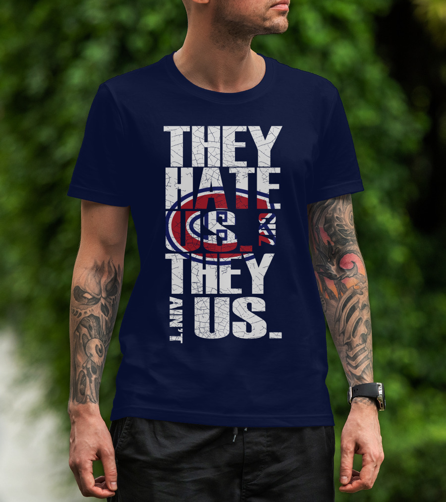 They Hate Us They Ain't Us Montreal Canadiens T-Shirt