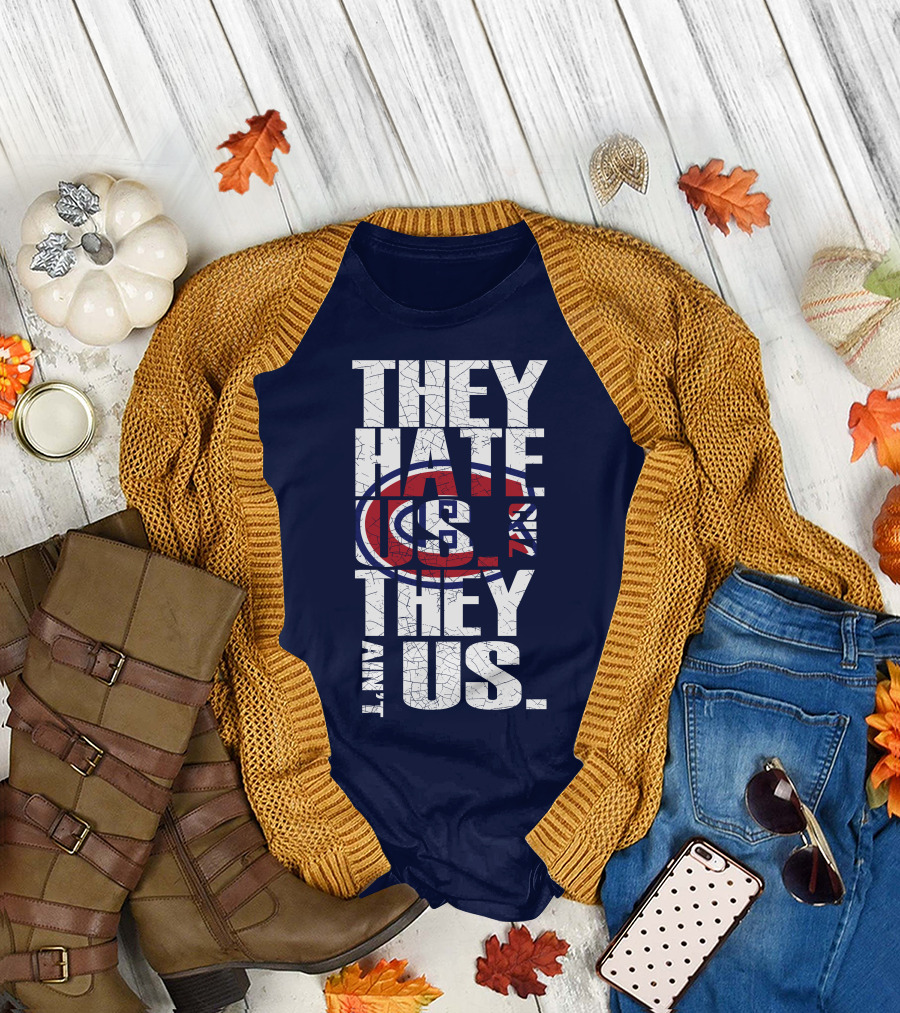 They Hate Us They Ain't Us Montreal Canadiens T-Shirt