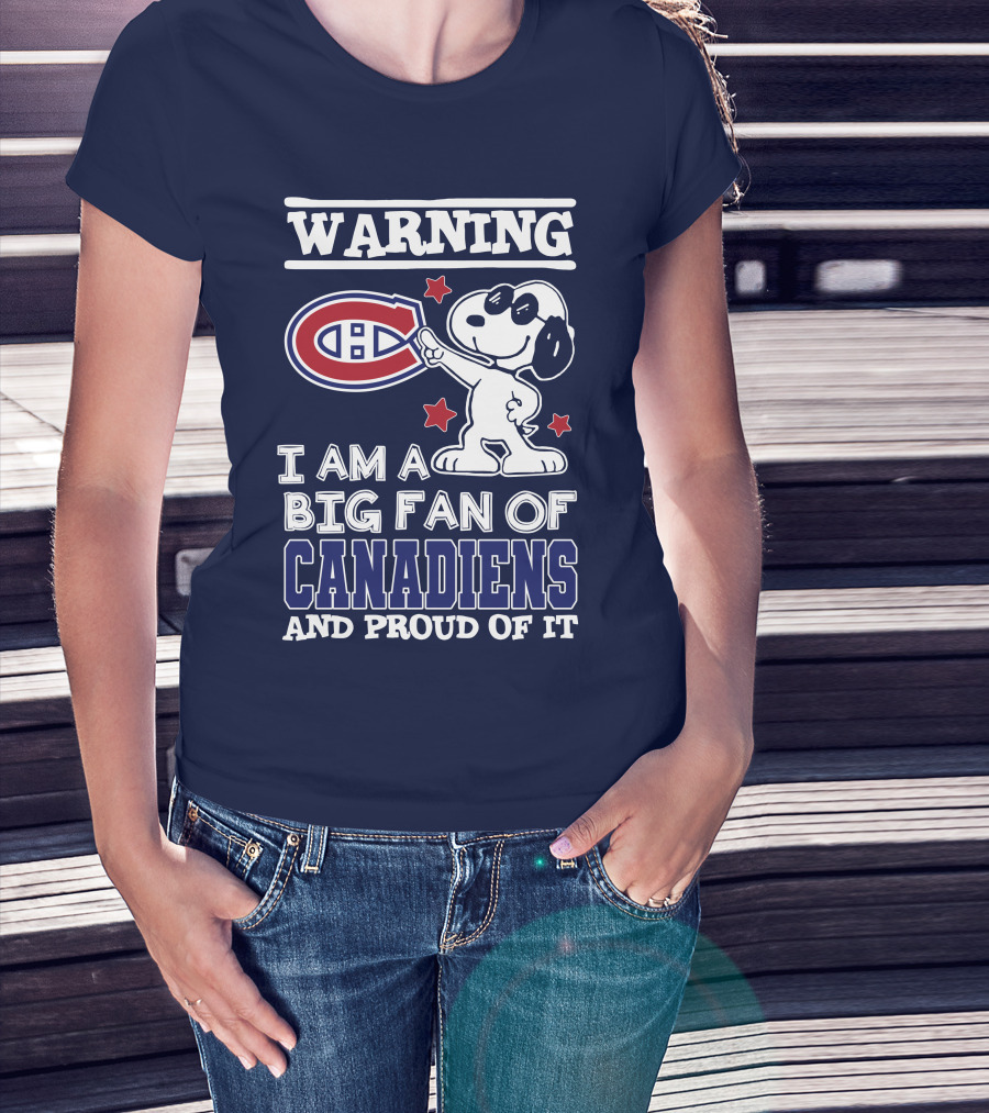Warning I Am A Big Fan Of Canadiens And Proud Of It T-Shirt