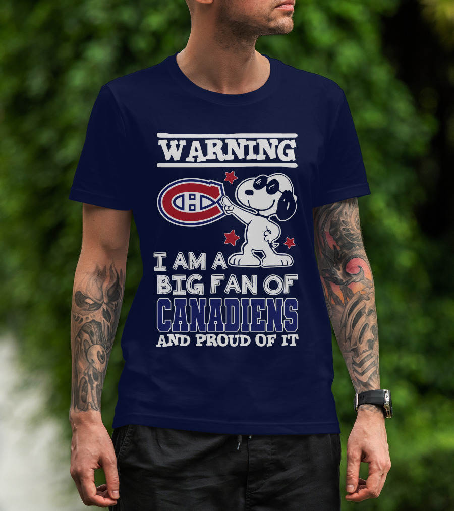 Warning I Am A Big Fan Of Canadiens And Proud Of It T-Shirt