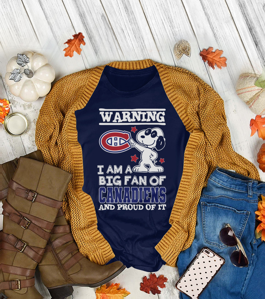 Warning I Am A Big Fan Of Canadiens And Proud Of It T-Shirt