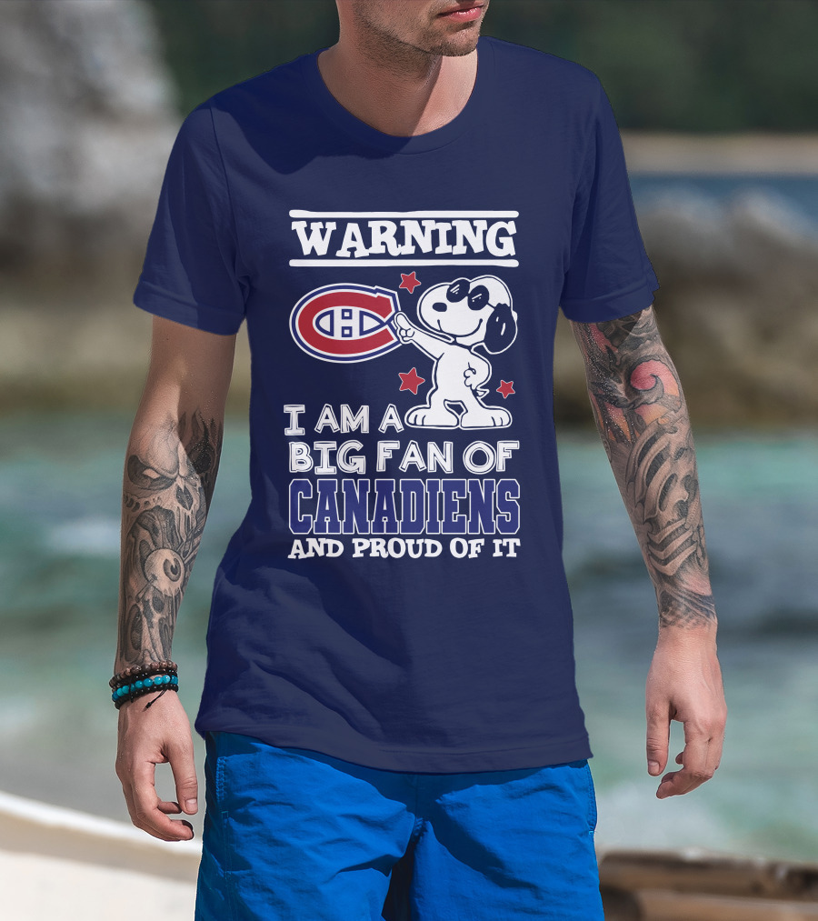 Warning I Am A Big Fan Of Canadiens And Proud Of It T-Shirt