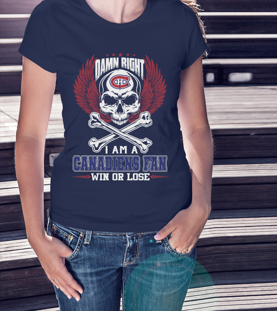 Damn Right I Am A Canadiens Fan Win Or Lose T-Shirt