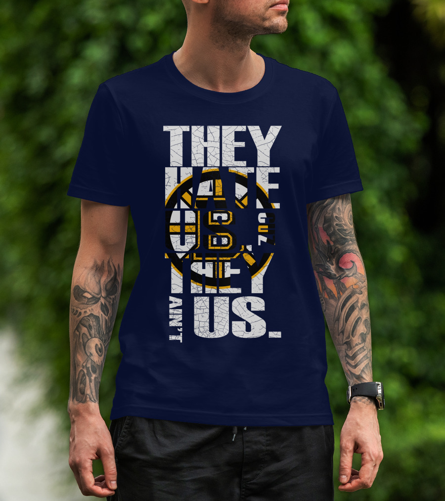 They Hate Us Cause They Ain't Us Boston Bruins T-Shirt