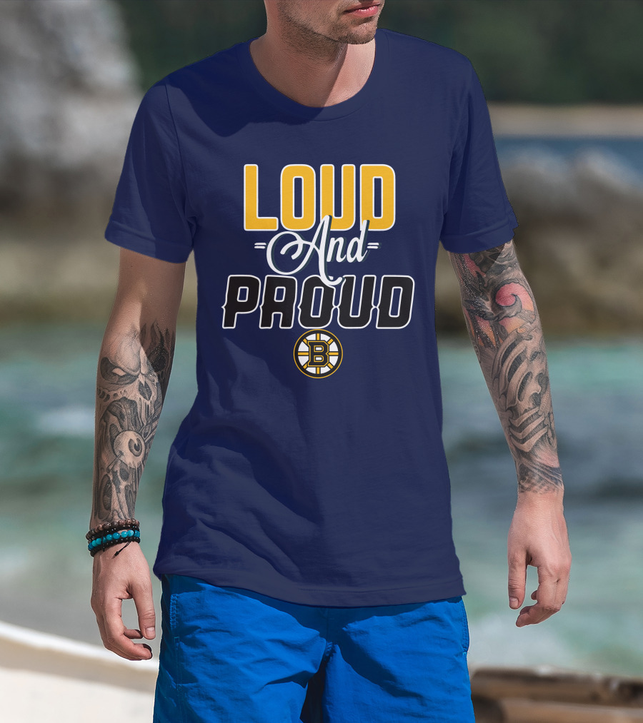 Loud And Proud Boston Bruins T-Shirt