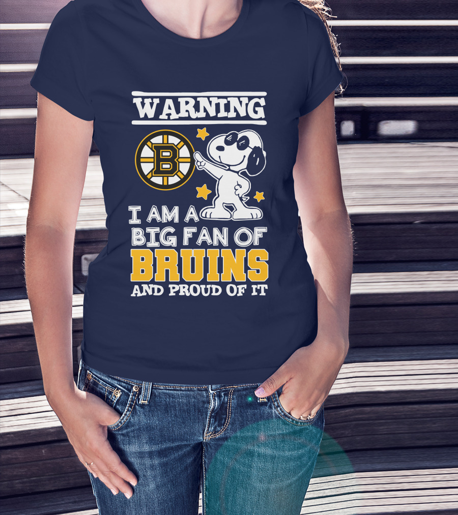 Warning I Am A Big Fan Of Boston Bruins And Proud Of It T-Shirt