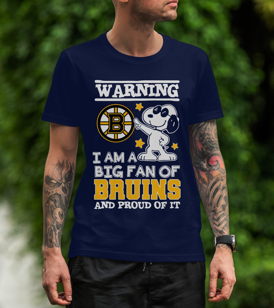 Warning I Am A Big Fan Of Boston Bruins And Proud Of It T-Shirt