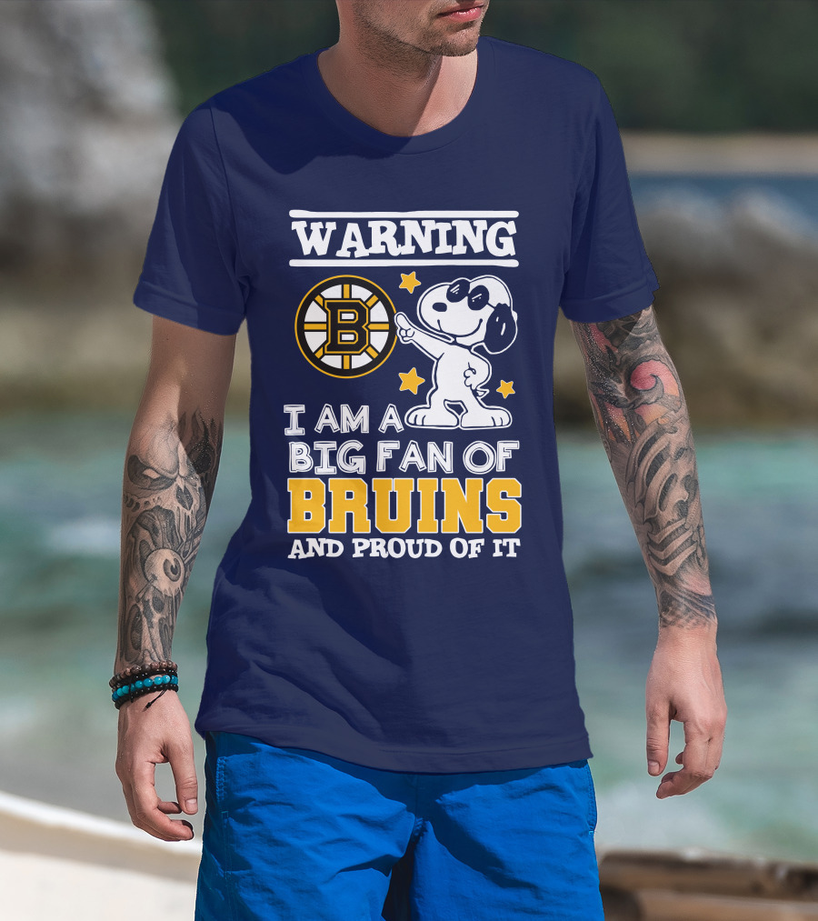 Warning I Am A Big Fan Of Boston Bruins And Proud Of It T-Shirt