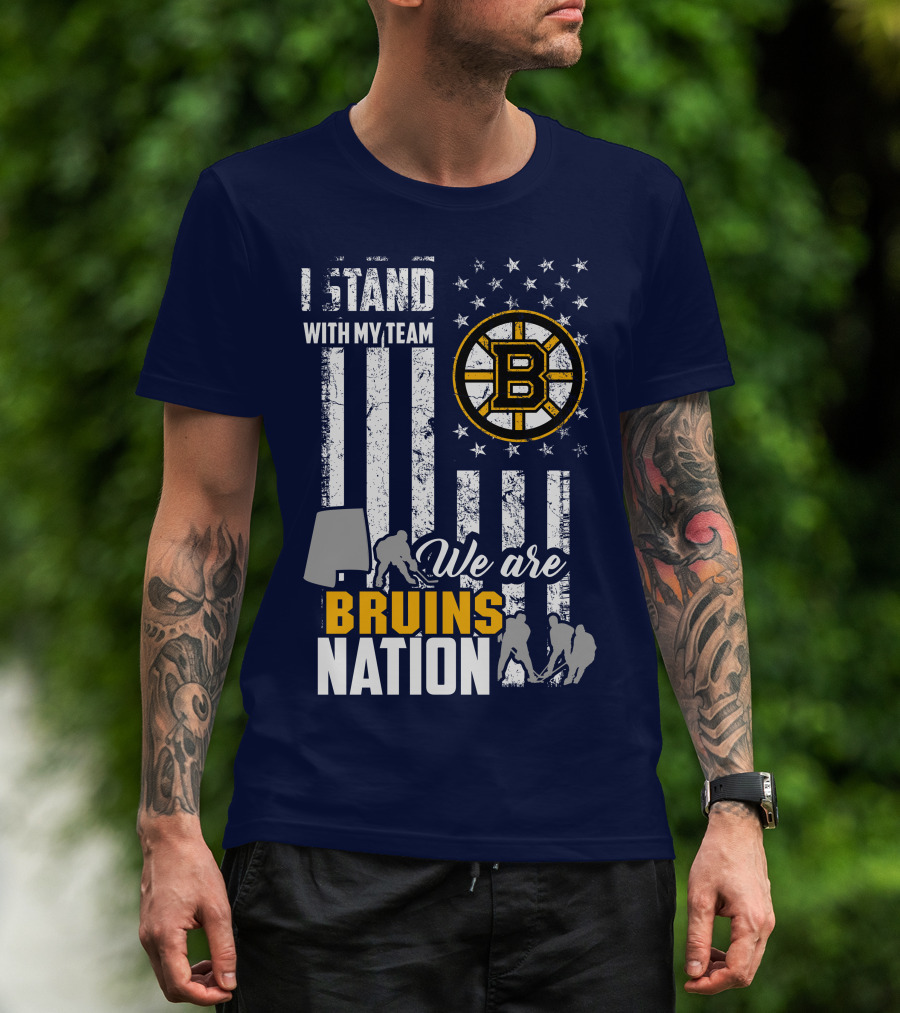 I Stand With My Team Boston Bruins We Are Bruins Nation T-Shirt