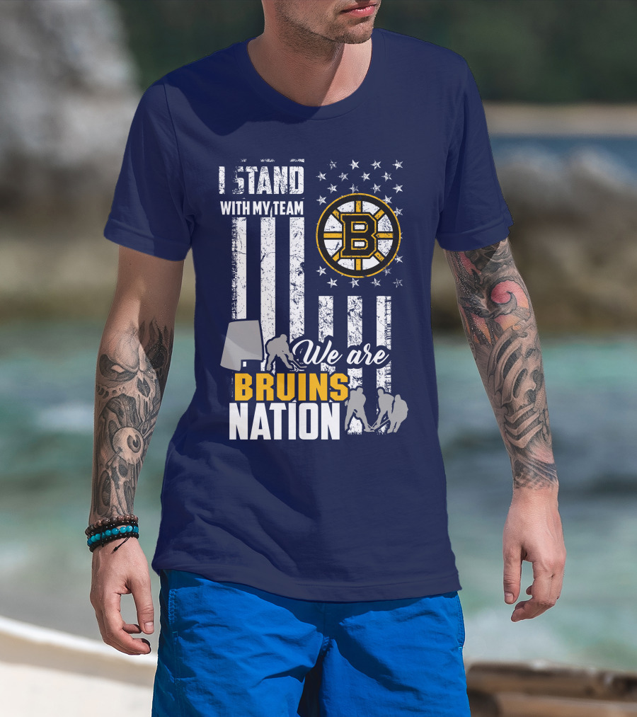 I Stand With My Team Boston Bruins We Are Bruins Nation T-Shirt