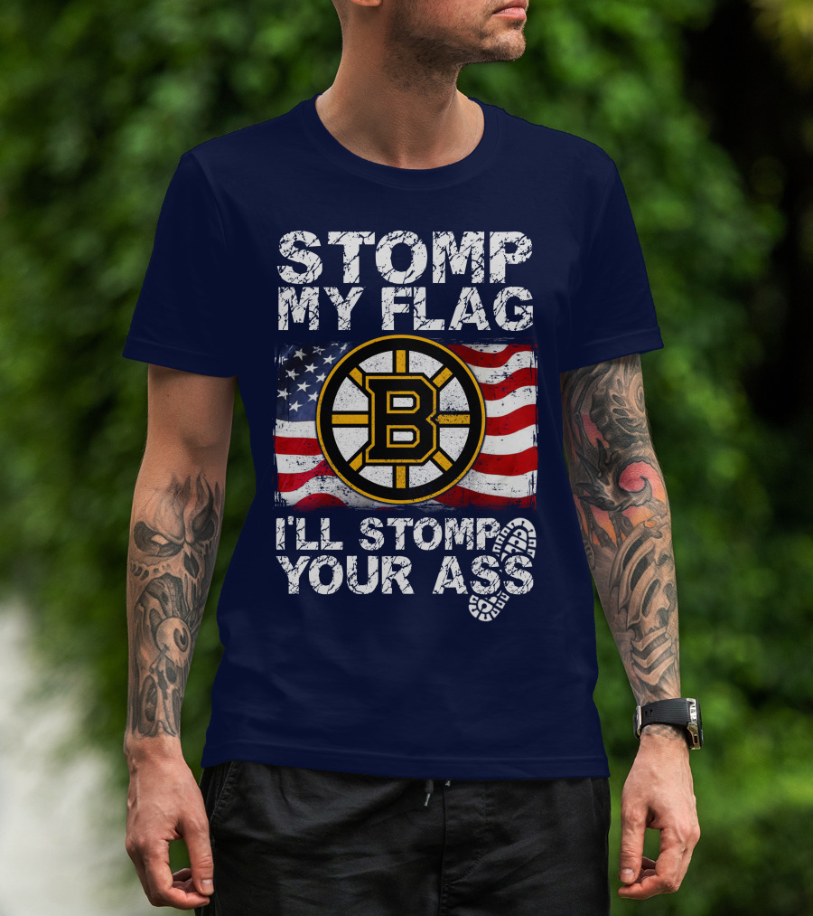 Stomp My Flag I'll Stomp Your Ass Boston Bruins Usa Flag T-Shirt