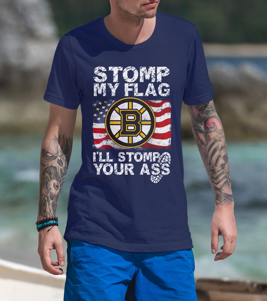 Stomp My Flag I'll Stomp Your Ass Boston Bruins Usa Flag T-Shirt