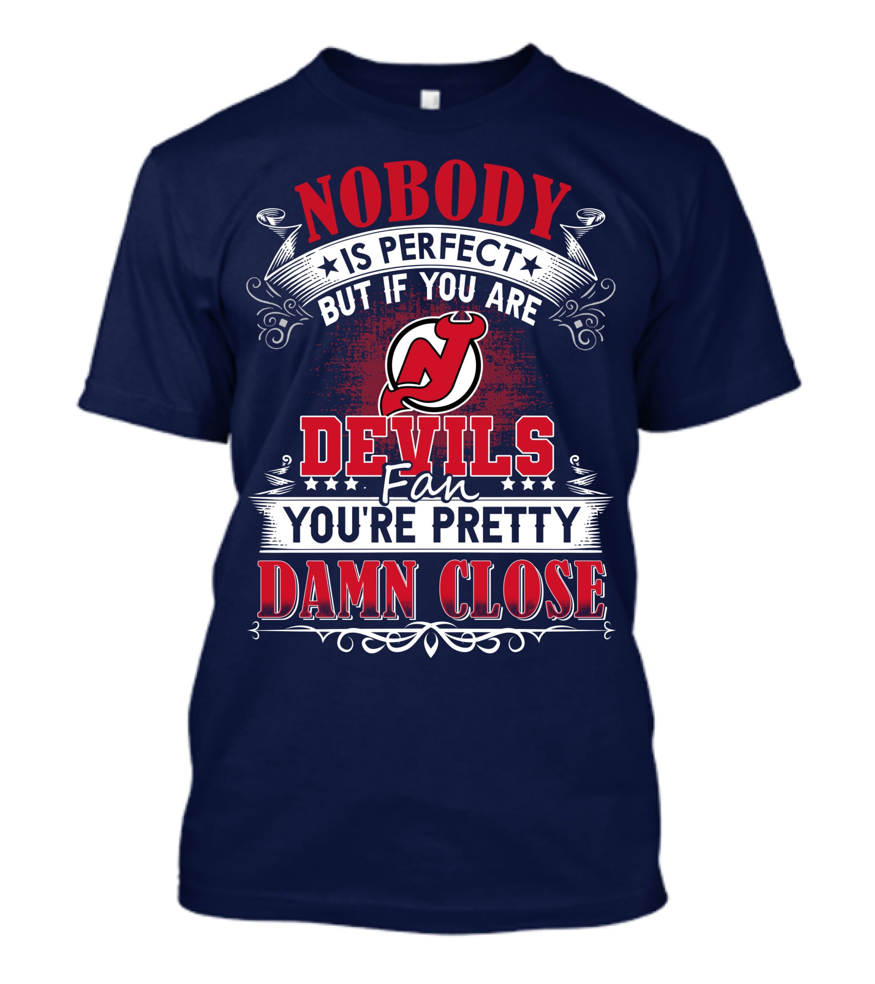 Nobody Is Perfect But If You Are New Jersey Devils Fan You're Pretty Damn Close T-Shirt