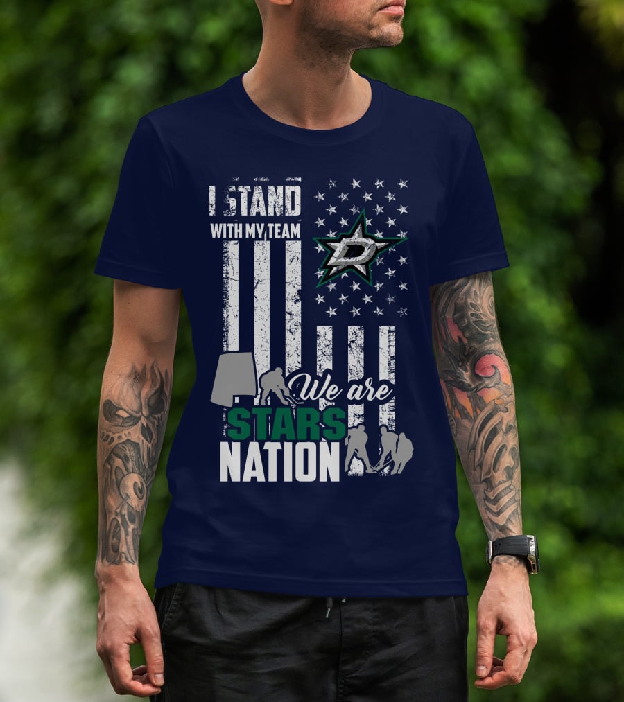 I Stand With My Team We Are Stars Nation Dallas Stars T-Shirt