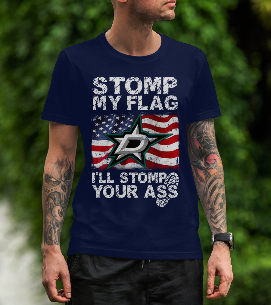 Dallas Stars Stomp My Flag I'll Stomp Your Ass American Flag T-Shirt