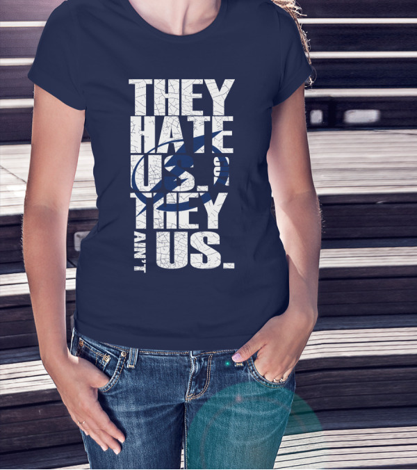 They Hate Us They Ain't Us Tampa Bay Lightning T-Shirt