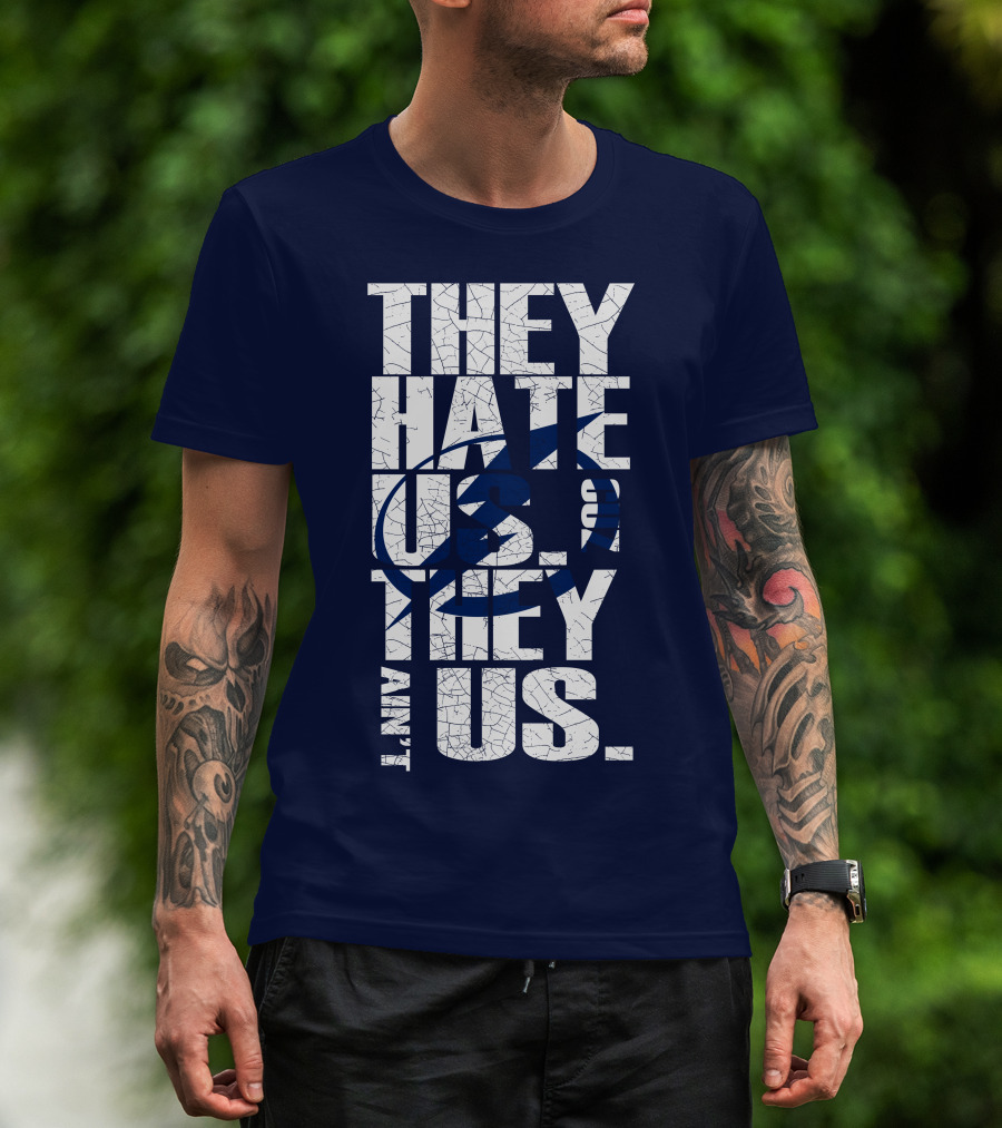They Hate Us They Ain't Us Tampa Bay Lightning T-Shirt