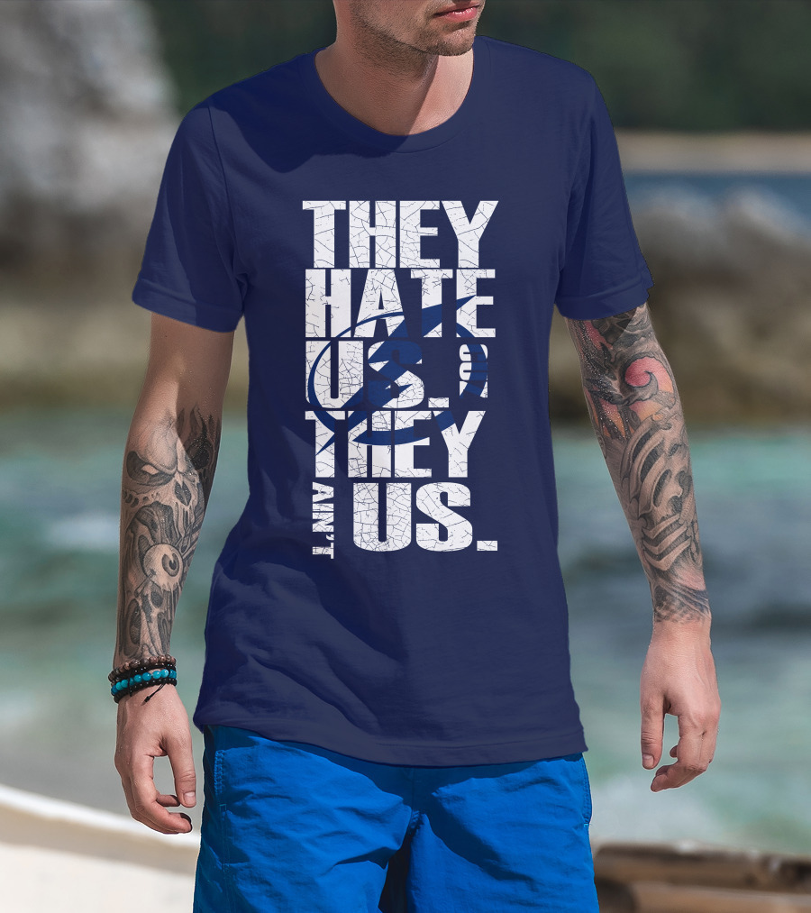 They Hate Us They Ain't Us Tampa Bay Lightning T-Shirt