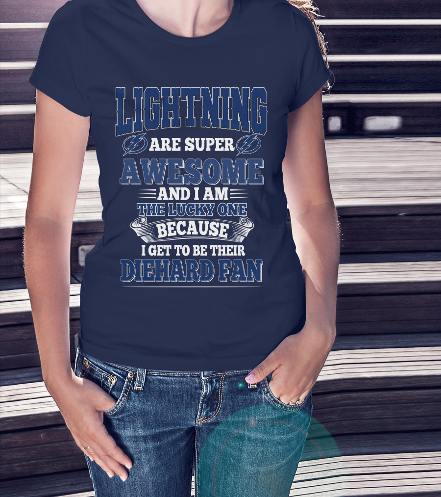 Lightning Are Super Awesome And I Am The Lucky One Because I Get To Be Their Diehard Fan T-Shirt