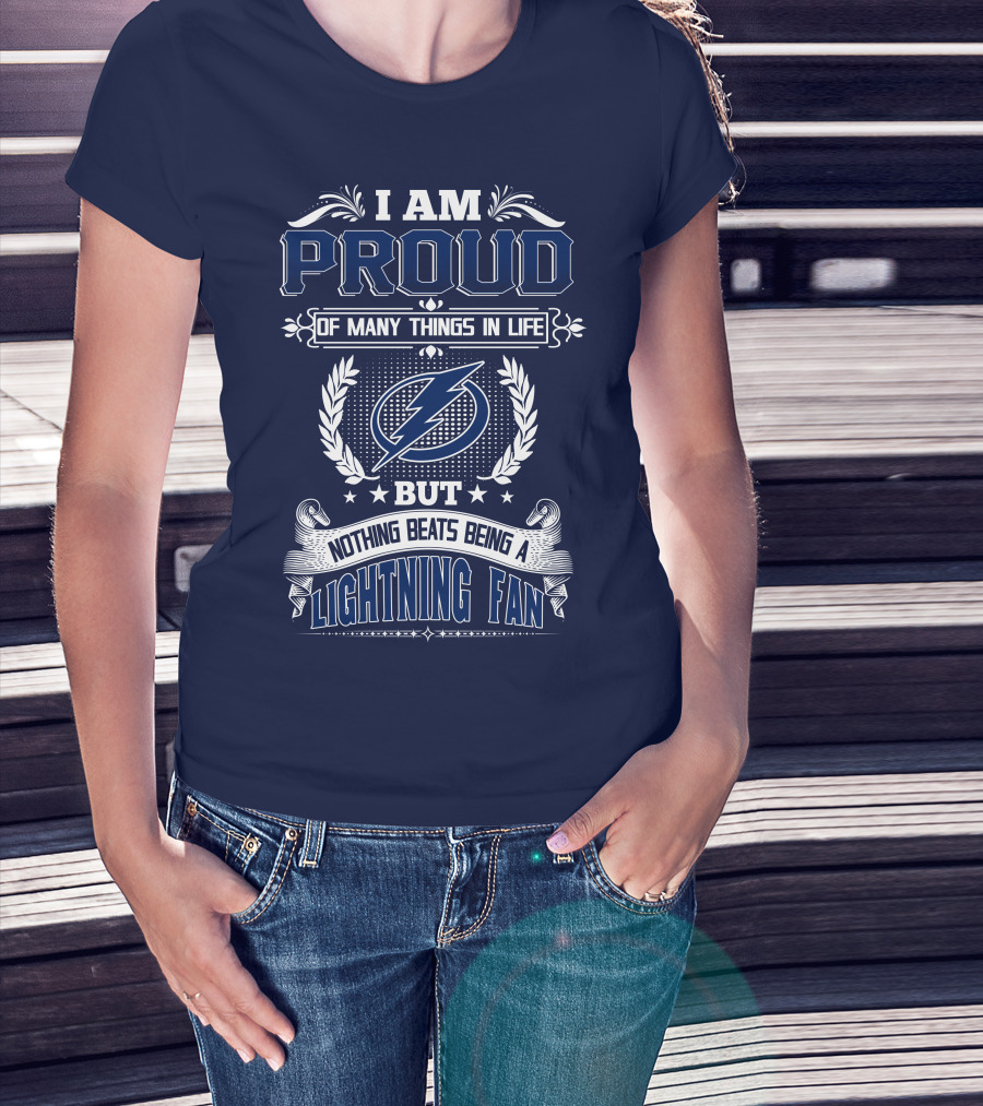 I Am Proud Of Many Things In Life But Nothing Beats Being A Lightning Fan Tampa Bay Lightning T-Shirt