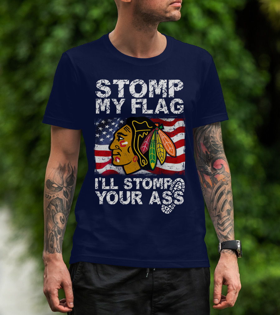 Stomp My Flag I'll Stomp Your Ass Chicago Blackhawks T-Shirt
