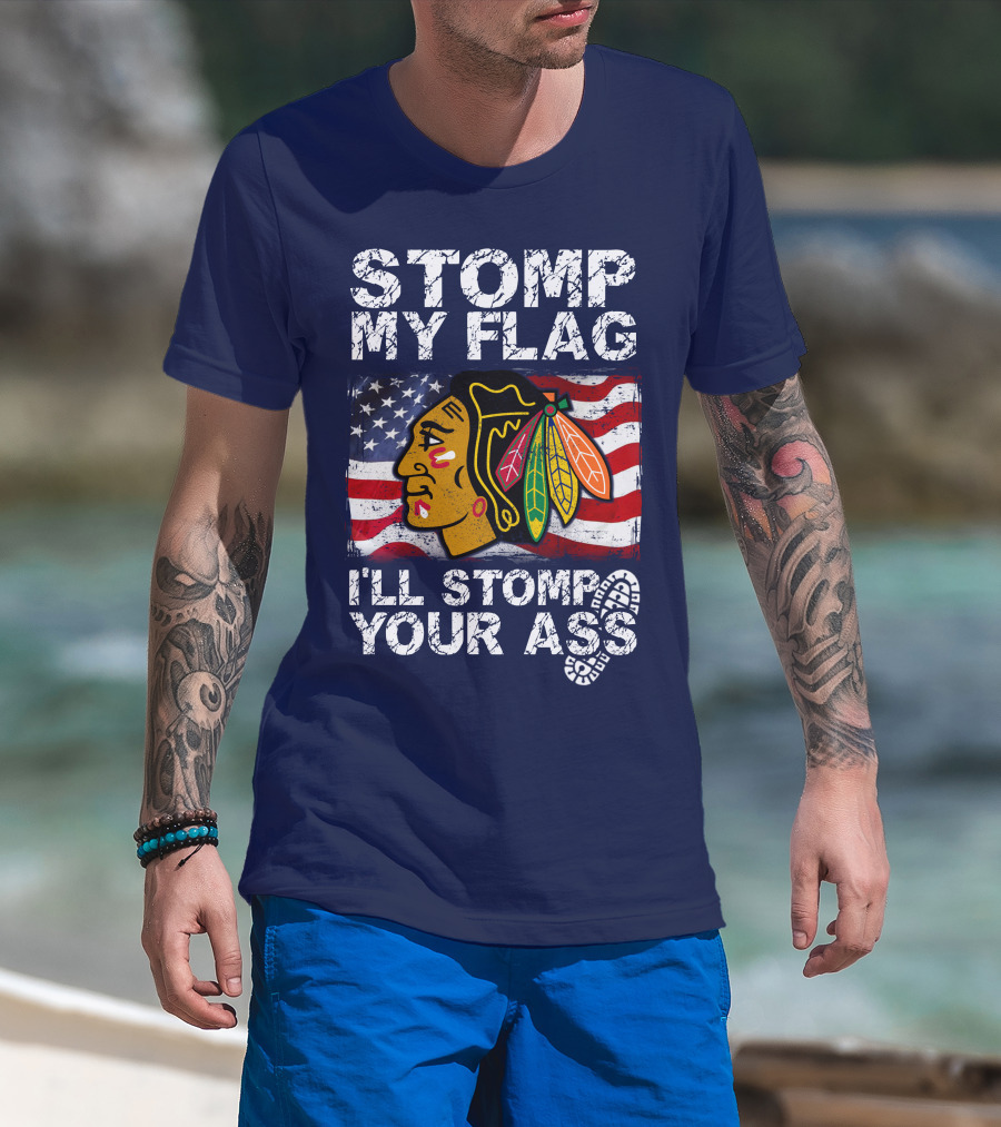 Stomp My Flag I'll Stomp Your Ass Chicago Blackhawks T-Shirt