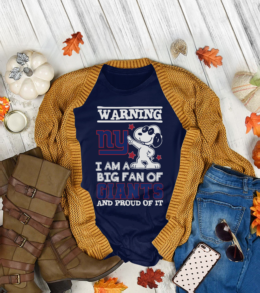 Warning Ny I Am A Big Fan Of Giants And Proud Of It T-Shirt