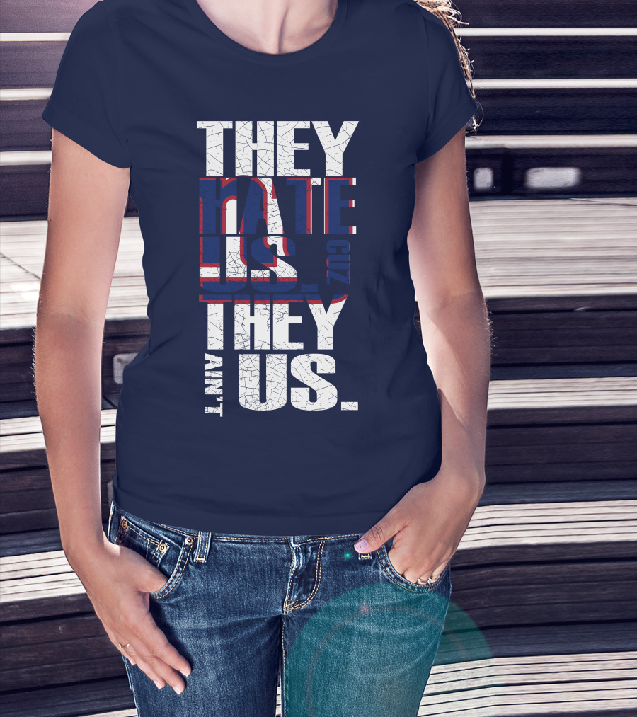 They Hate Us 'Cause They Ain't Us New York Giants T-Shirt