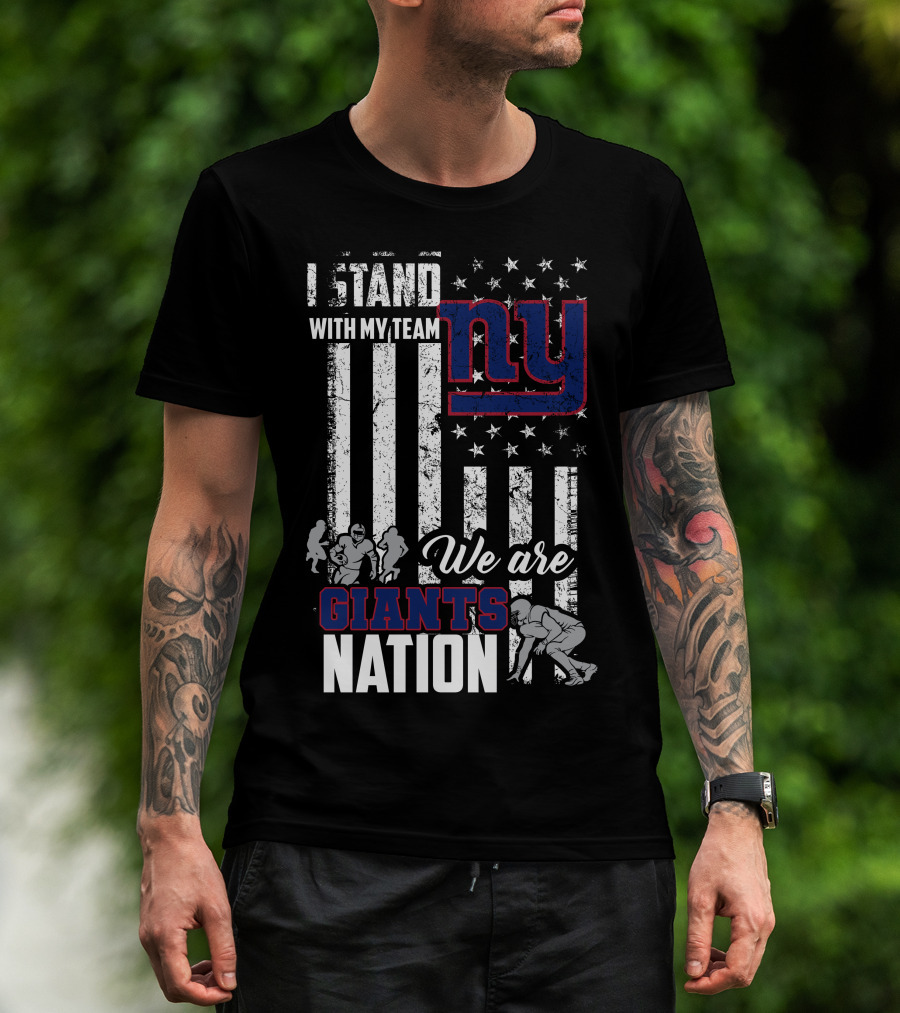 I Stand With My Team Ny We Are Giants Nation T-Shirt