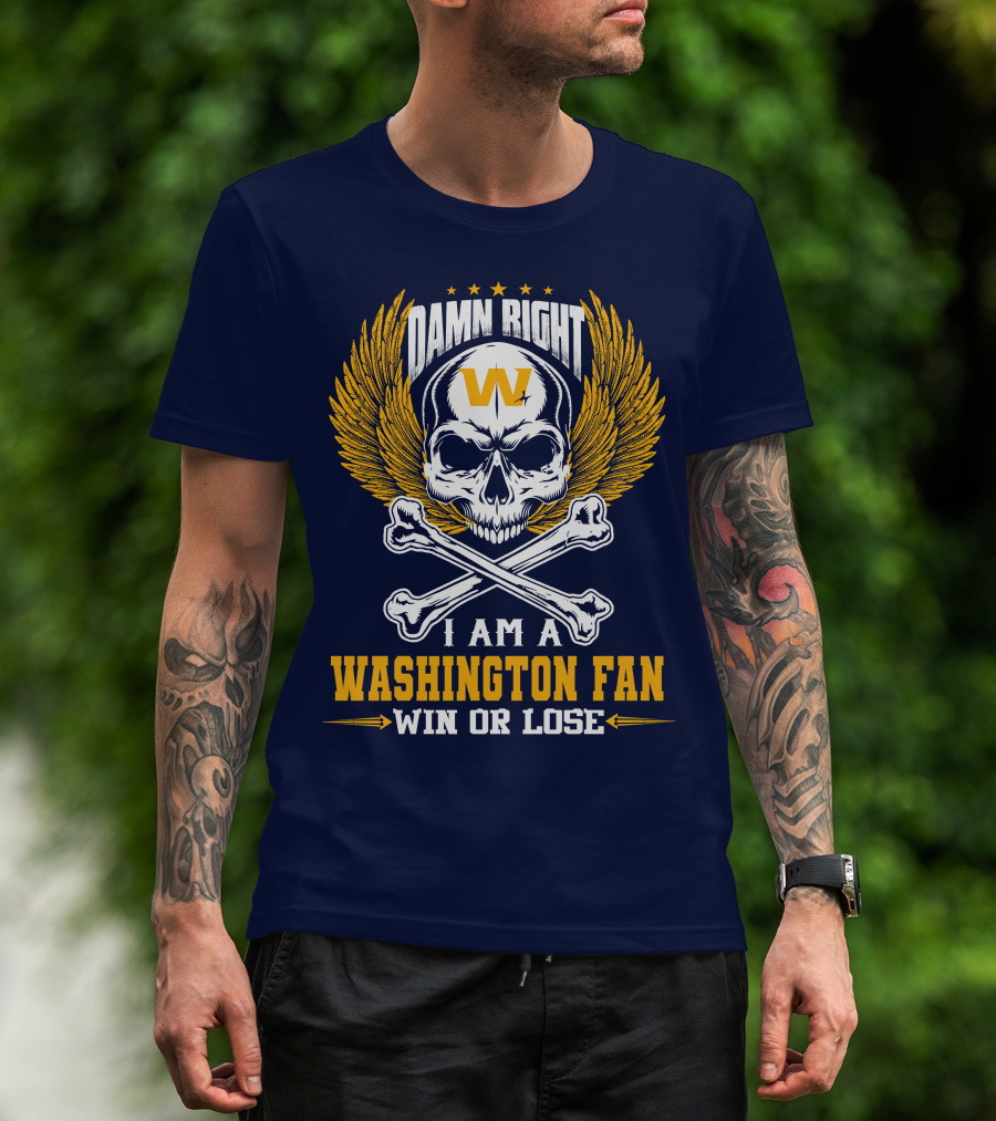 Damn Right I Am A Washington Fan Win Or Lose Skull Wings T-Shirt
