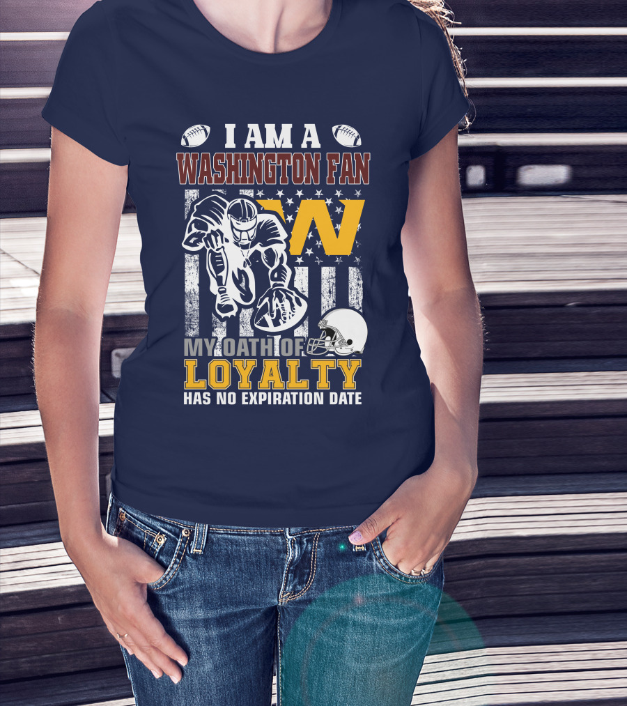 I Am A Washington Fan My Oath Of Loyalty Has No Expiration Date T-Shirt
