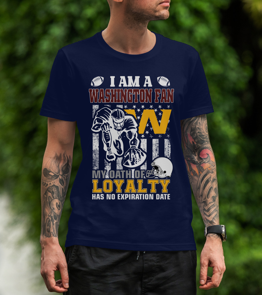 I Am A Washington Fan My Oath Of Loyalty Has No Expiration Date T-Shirt