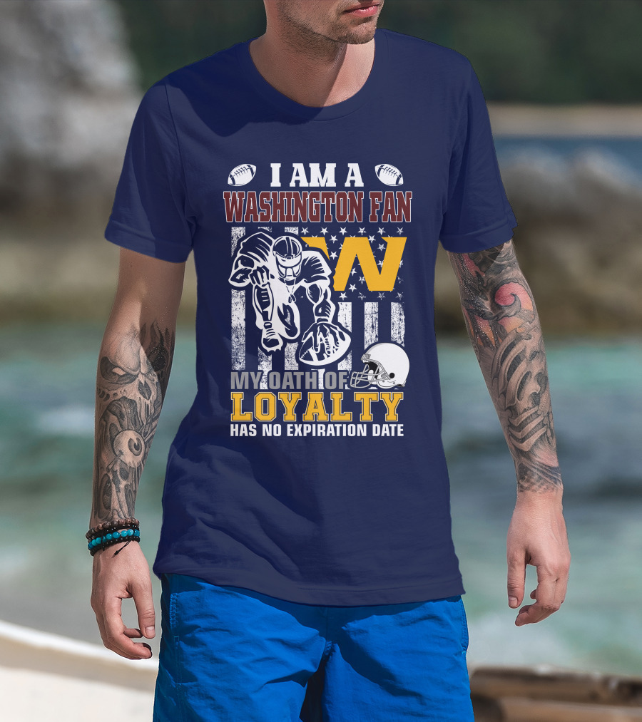 I Am A Washington Fan My Oath Of Loyalty Has No Expiration Date T-Shirt