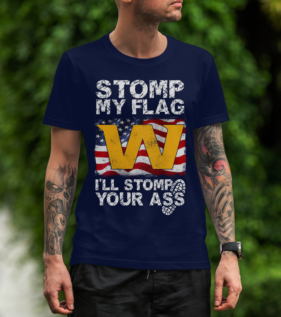 Stomp My Flag W I'll Stomp Your Ass T-Shirt