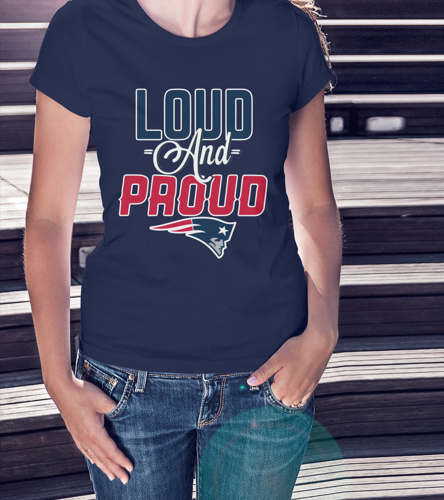 New England Patriots Loud And Proud T-Shirt