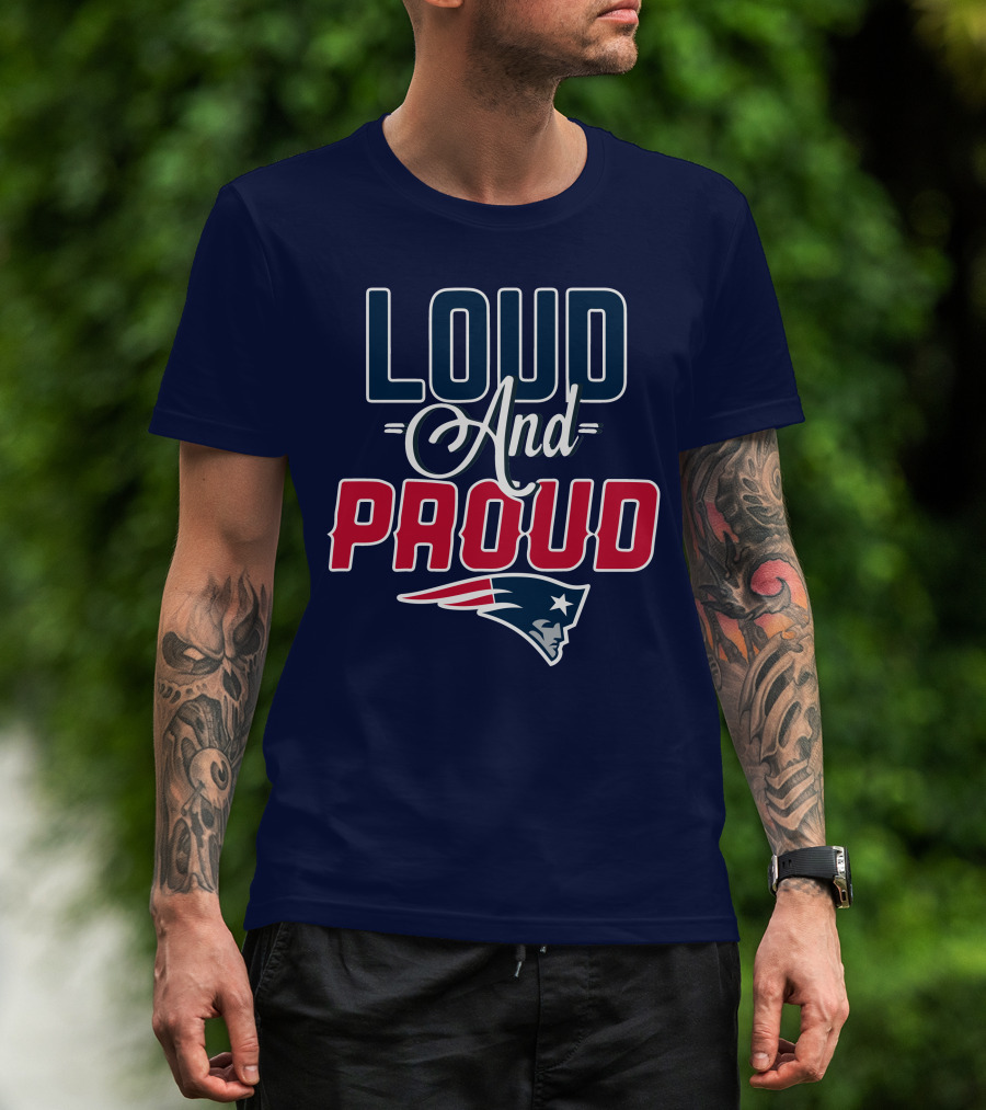 New England Patriots Loud And Proud T-Shirt